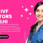 Best IVF Doctors in Delhi